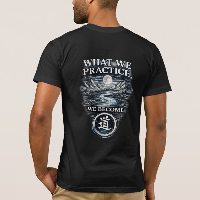 Camisa Warrior’s Path O Que Praticamos Nos Tornamo (Verso)