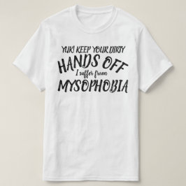 Camisa Yuk tire as mãos eu sofro de misofobia