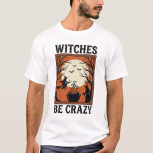 Camisas de Halloween Vintage Witches Be Crazy (2