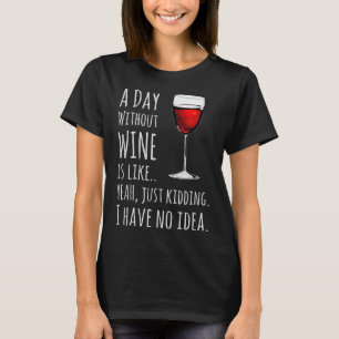 Camisas De Vinho Engraçadas Um Dia Sem Vinho É Com