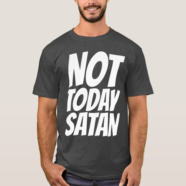 CAMISAS NOT TODAY SATAN (Frente)