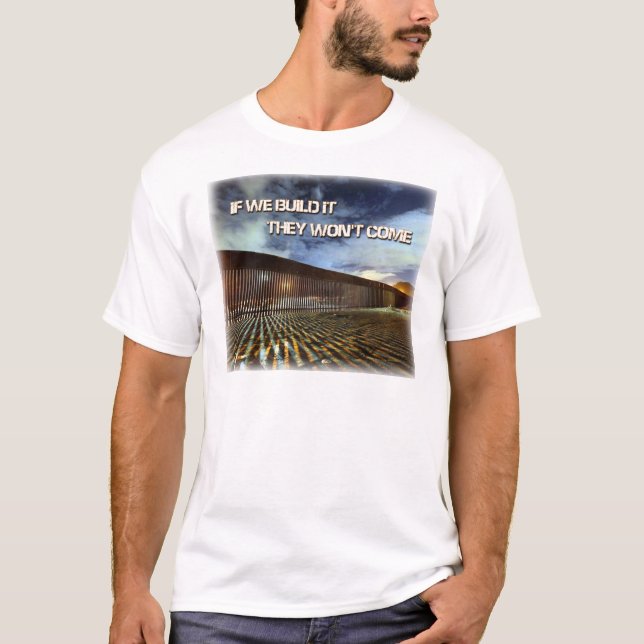 Camiseta 001 se nós o construímos eles não virá (Frente)