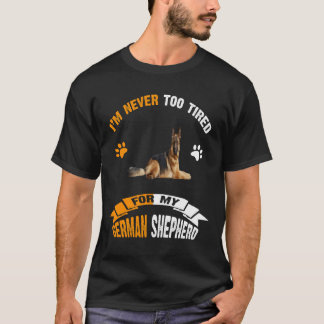 Camiseta 013 Eu nunca estou cansado demais para o meu Germa