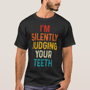 Camiseta 0 Dentista Julgando seus Dentes Silenciosamente Es