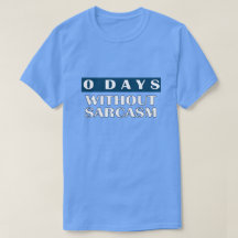 0 Dias Sem Camisa-T De Sarcasmo
