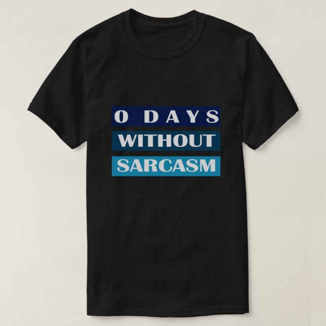 Camiseta 0 Dias Sem Sarcasmo (Frente do Design)