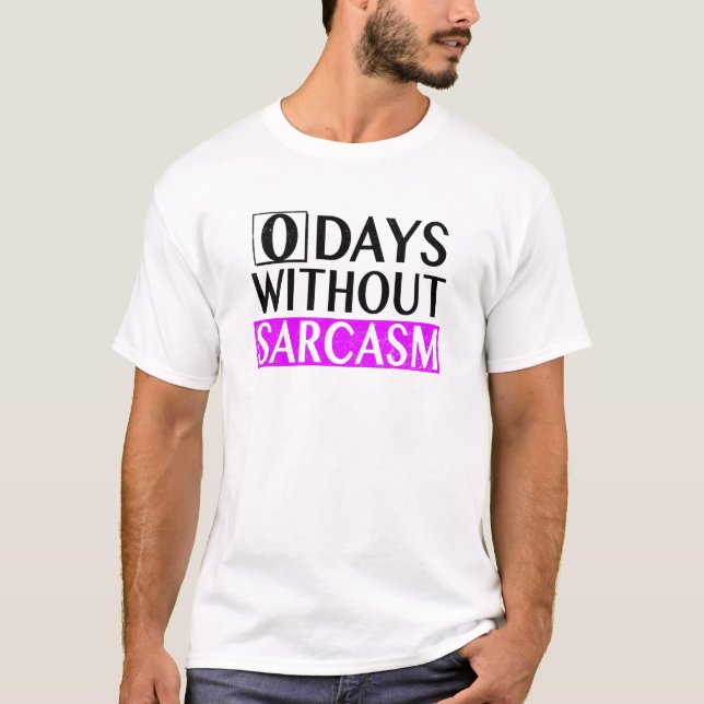 Camiseta 0 Dias Sem Sarcasmo design Humorístico Slogan B (Frente)