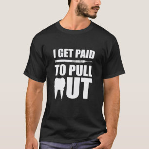 Camiseta 0 Eu Sou Pago Para Extrair Dentista Da Faculdade D