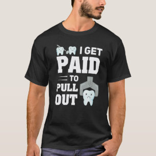 Camiseta 0 Eu sou pago para extrair dentista higienista den