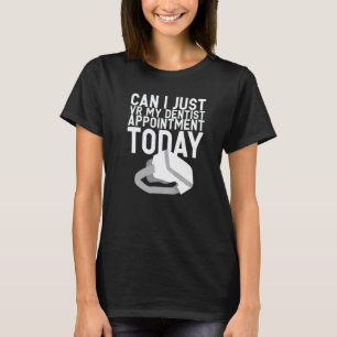 Camiseta 0 Posso apenas Vr a minha consulta odontológica ho