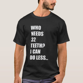 Camiseta 0 Quem Precisa de 32 Dentes Engraçado Dentes Falta