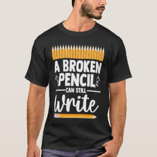 Camiseta 0 Um Lápis Quebrado Ainda Pode Escrever Cuidados D