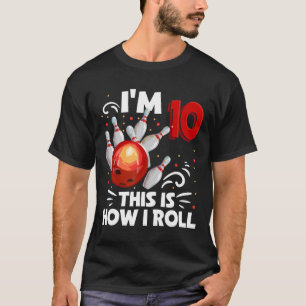 Camiseta 10º Aniversário Boliche É Assim Que Eu Rolo 10 Ye