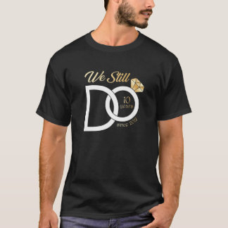 Camiseta 10º Aniversário De Casamento Ainda Fazemos 10 Anos