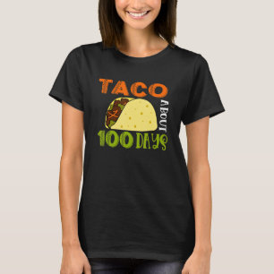Camiseta 100º Dia Taco Cerca De 100 Dias De Taco 2 Na Escol
