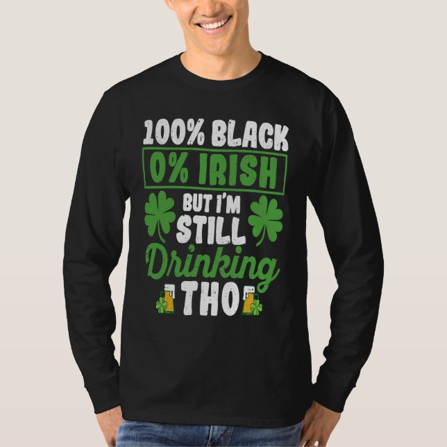Camiseta 100 Black 0 Irish But I'm Still Drinking Tho Shamr (Frente)