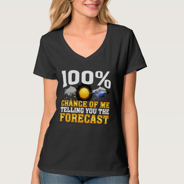 Camiseta 100 Chance De Eu Dizer Previsão Do Tempo Meteorolo (Frente)