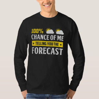 Camiseta 100 Chance Of Me Telling You Forecast Weather Mete