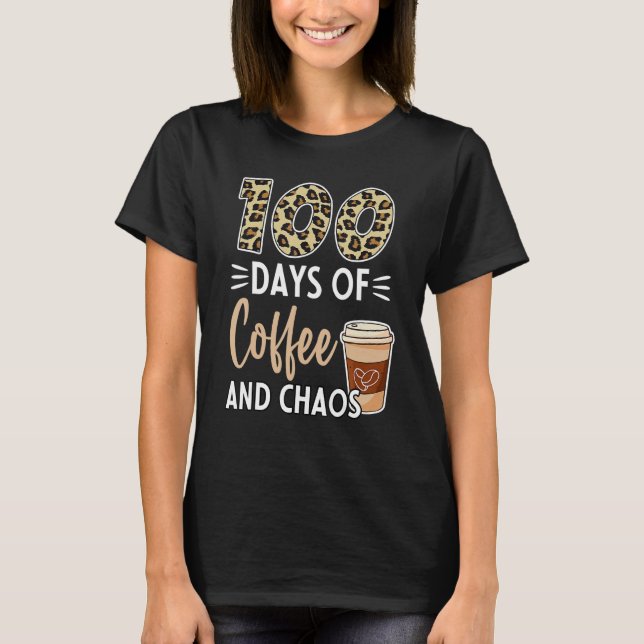 Camiseta 100 Days Of Coffee And Chaos 100th Day Of School F (Frente)