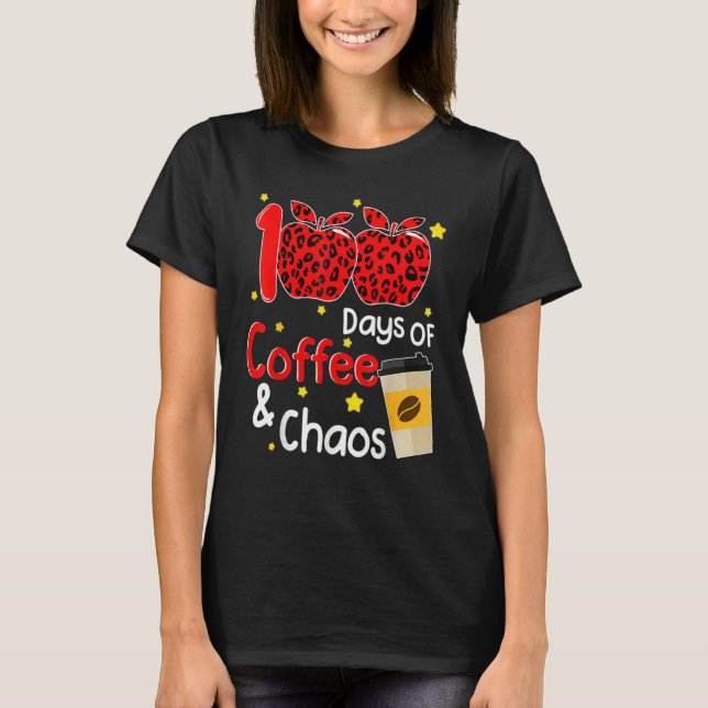 Camiseta 100 Days Of Coffee And Chaos 100th Day Of School F (Frente)