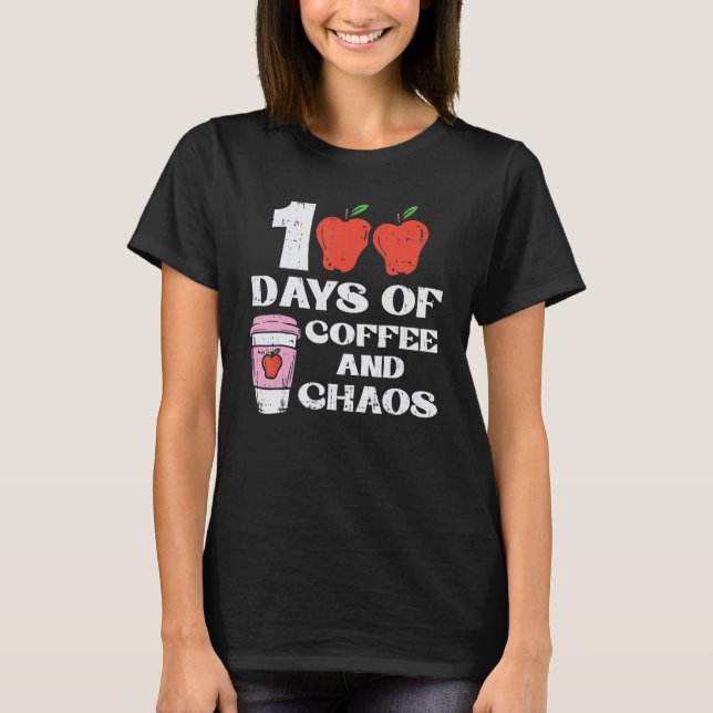 Camiseta 100 Days Of Coffee And Chaos 100th Day Of School F (Frente)
