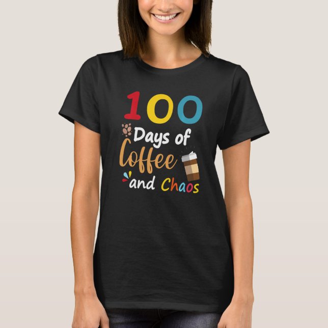 Camiseta 100 Days Of Coffee And Chaos 100th Day Of School F (Frente)