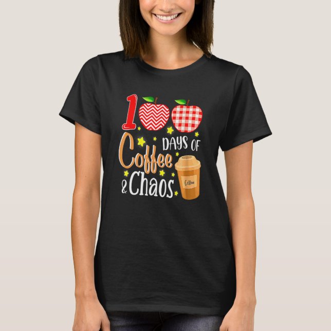 Camiseta 100 Days Of Coffee And Chaos 100th Day Of School F (Frente)
