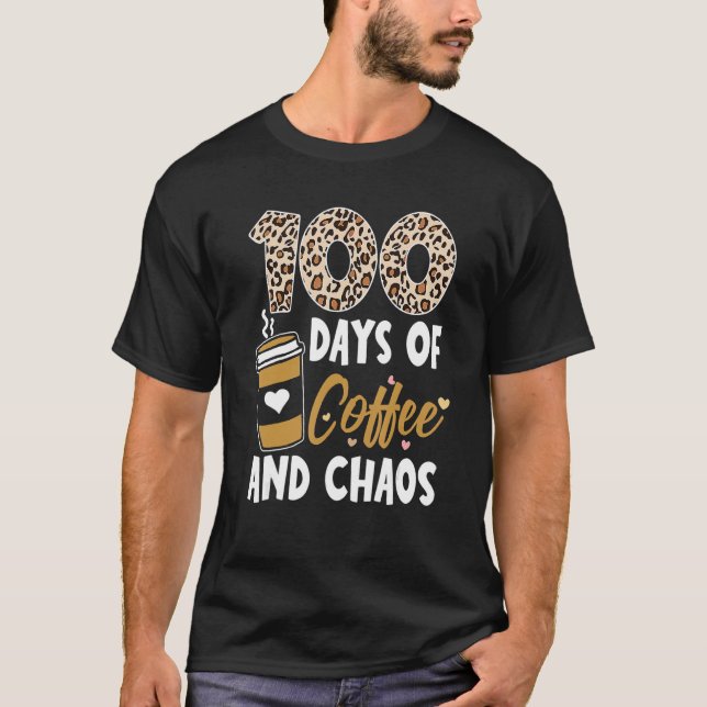 Camiseta 100 Days Of Coffee And Chaos 100th Day Of School F (Frente)