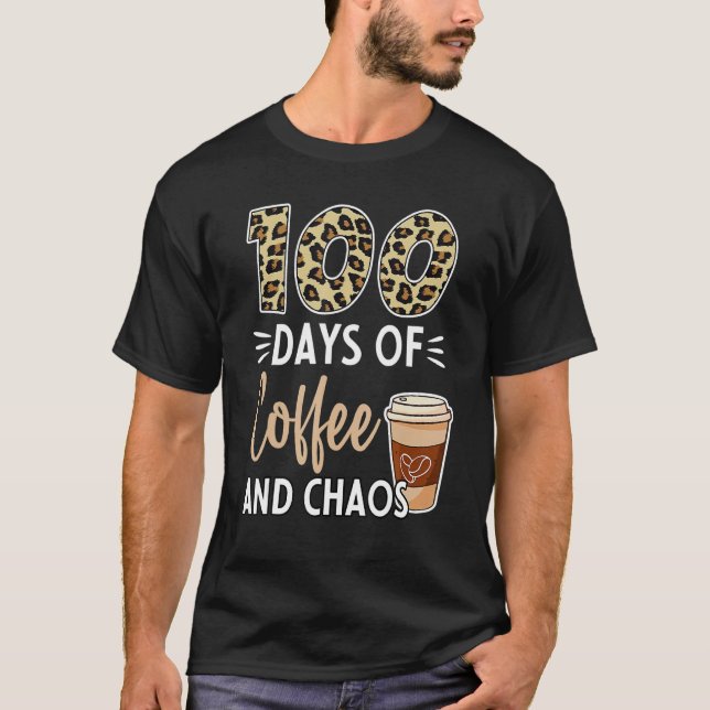 Camiseta 100 Days Of Coffee And Chaos 100th Day Of School F (Frente)