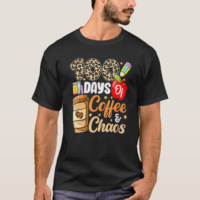 Camiseta 100 Days Of Coffee And Chaos 100th Day Of School F (Frente)