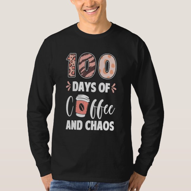 Camiseta 100 Days Of Coffee And Chaos 100th Day Of School T (Frente)
