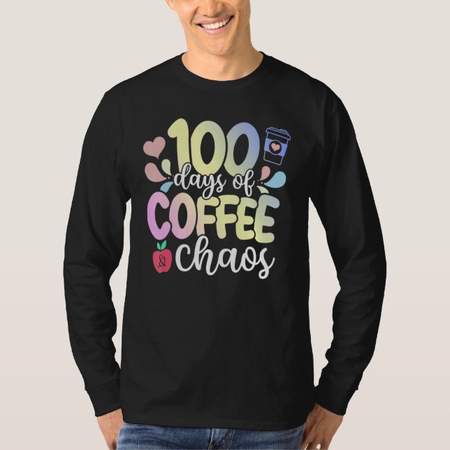 Camiseta 100 Days Of Coffee And Chaos 100th Day Of School T (Frente)