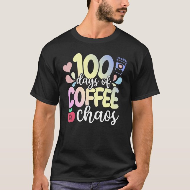 Camiseta 100 Days Of Coffee And Chaos 100th Day Of School T (Frente)