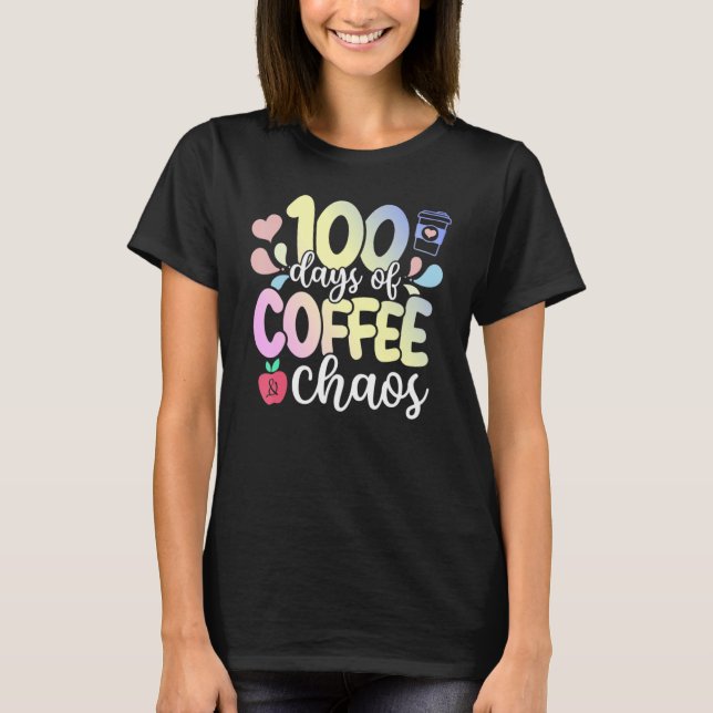Camiseta 100 Days Of Coffee And Chaos 100th Day Of School T (Frente)