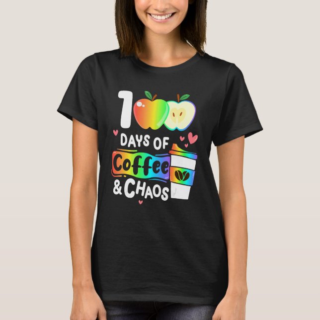 Camiseta 100 Days Of Coffee And Chaos Happy 100th Day Schoo (Frente)