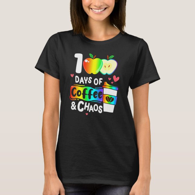 Camiseta 100 Days Of Coffee And Chaos Happy 100th Day Schoo (Frente)