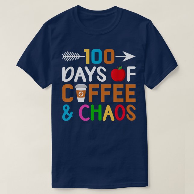 Camiseta 100 Days Of Coffee & Chaos 100th Day Of School T-S (Frente do Design)