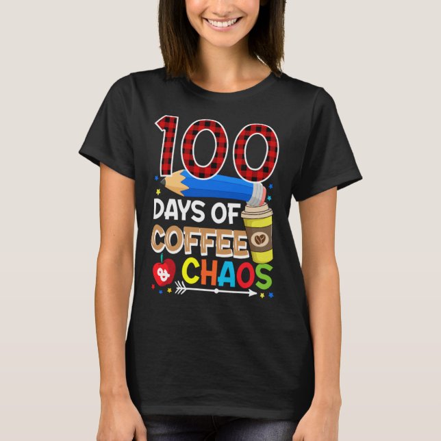 Camiseta 100 Days Of Coffee & Chaos  100th Day Of School Te (Frente)