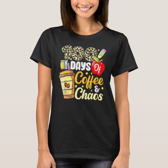 Camiseta 100 Days Of Coffee & Chaos 100th Day Of School Tea (Frente)
