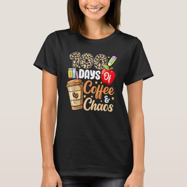 Camiseta 100 Days Of Coffee & Chaos 100th Day Of School Tea (Frente)