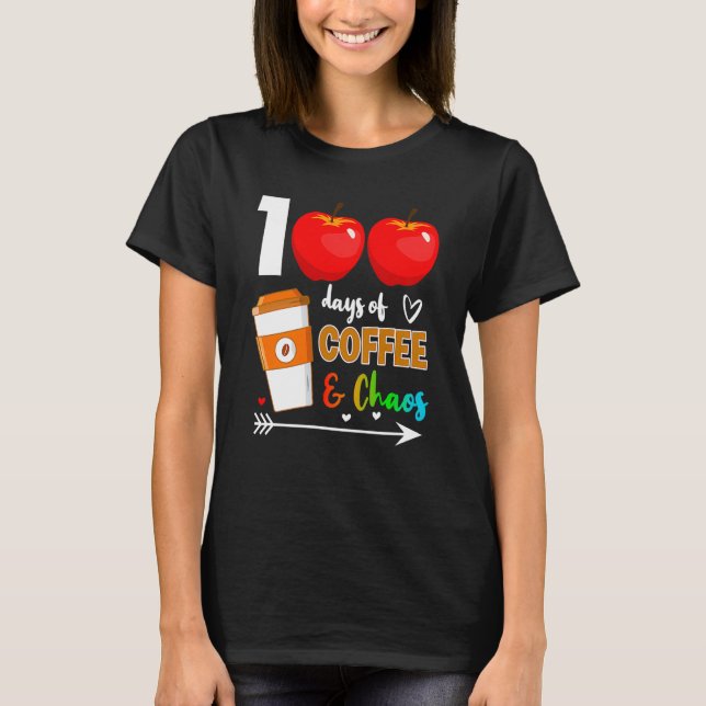 Camiseta 100 Days Of Coffee & Chaos 100th Day Of School Tea (Frente)