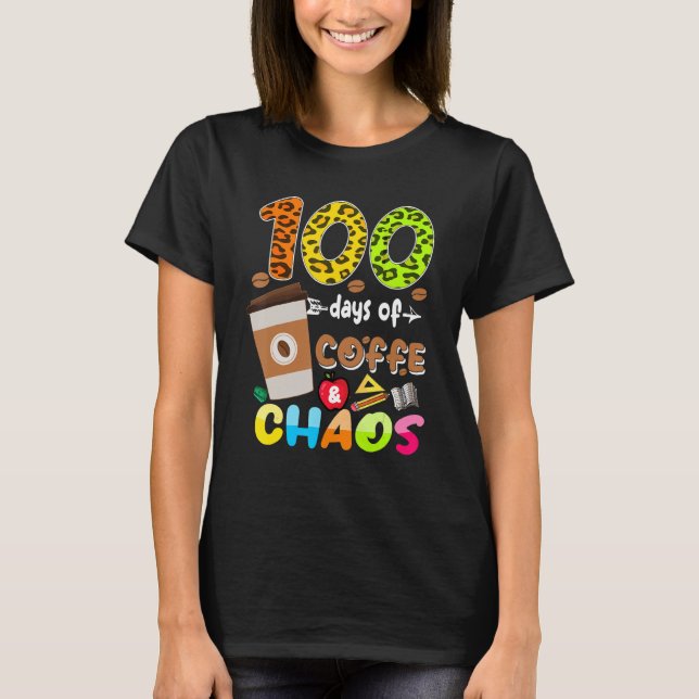 Camiseta 100 Days Of Coffee & Chaos - 100th Day School Teac (Frente)