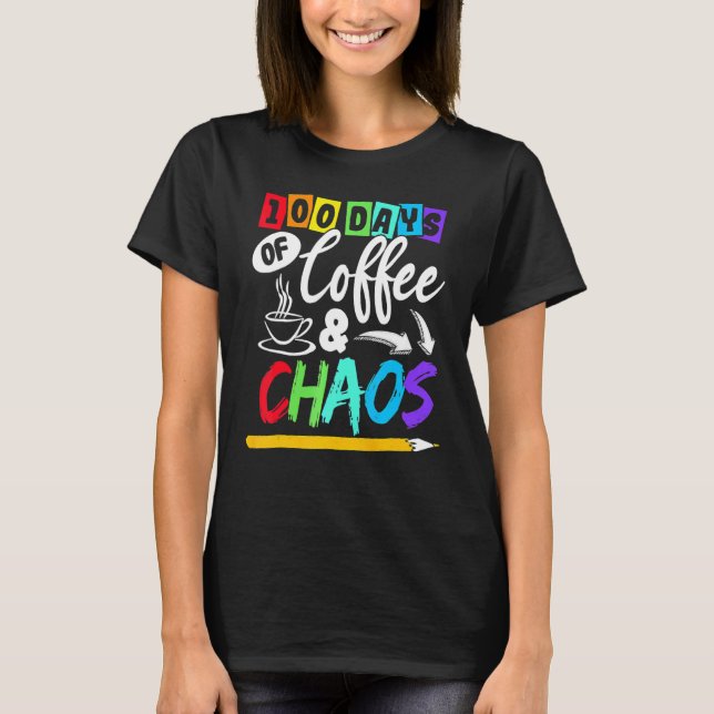 Camiseta 100 Days Of Coffee & Chaos 100th Day School Teache (Frente)