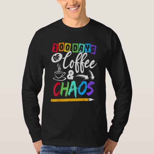 Camiseta 100 Days Of Coffee & Chaos 100th Day School Teache (Frente)