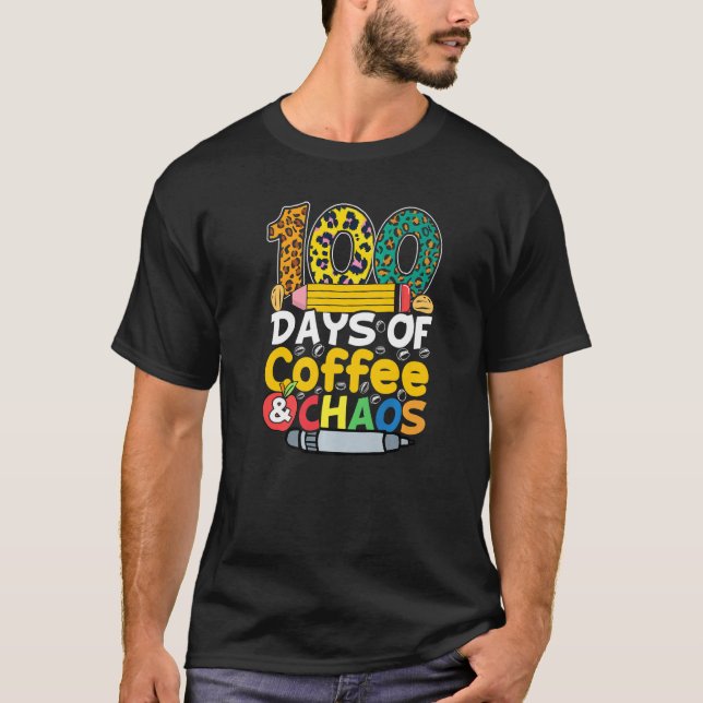 Camiseta 100 Days Of Coffee & Chaos 100th Day School Teache (Frente)