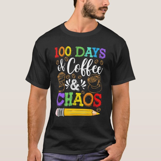 Camiseta 100 Days Of Coffee & Chaos 100th Day School Teache (Frente)
