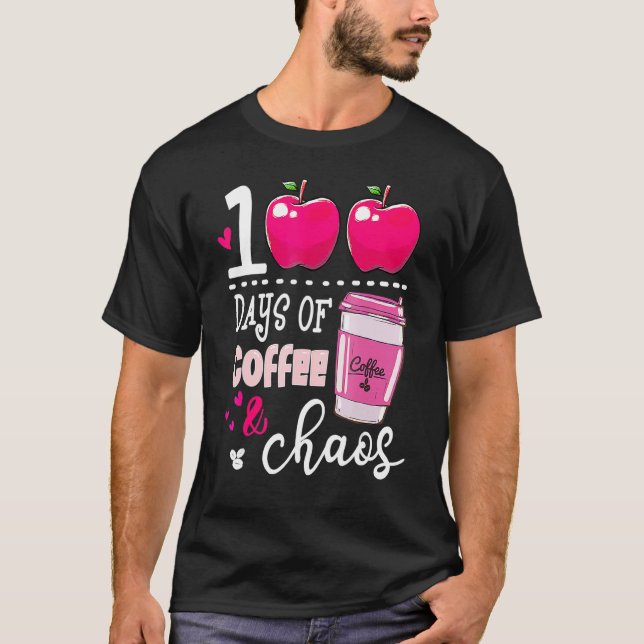 Camiseta 100 Days Of Coffee & Chaos Teacher 100th Day Of Sc (Frente)