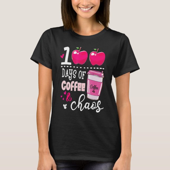 Camiseta 100 Days Of Coffee & Chaos Teacher 100th Day Of Sc (Frente)