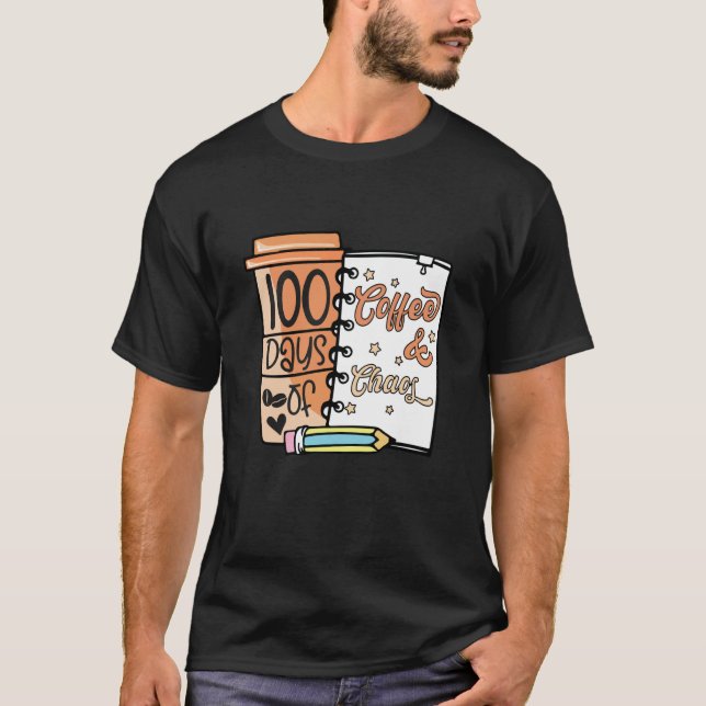 Camiseta 100 Days Of Coffee & Chaos Teachers 100th Day Of S (Frente)