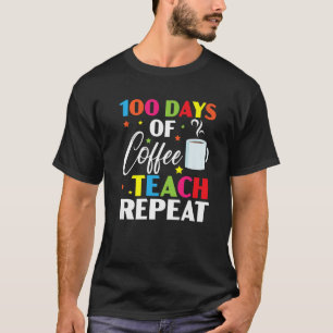 Camiseta 100 Days Of Coffee Teach Repeat 100 Days Of School